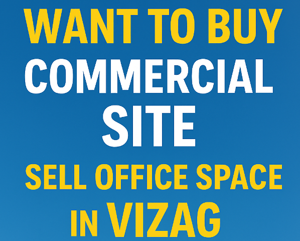 Buy sell commercial site properties and sell office space in vizag city